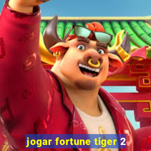 jogar fortune tiger 2